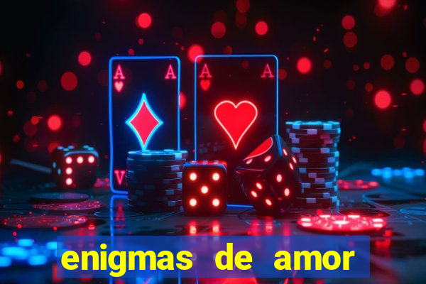 enigmas de amor para decifrar